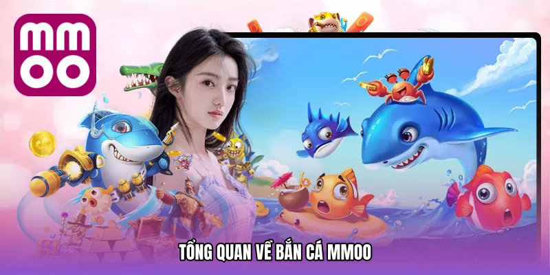 Giới thiệu sảnh game bắn cá MMOO hấp dẫn