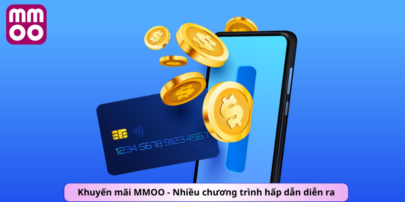 Khuyến mãi MMOO - Nhiều chương trình hấp dẫn diễn ra